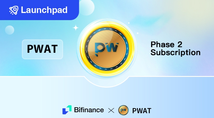 BiFinance Launchpad opens the second phase of PWAT subscription announcement